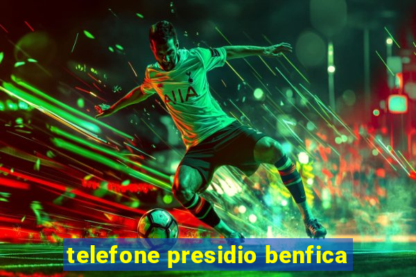 telefone presidio benfica